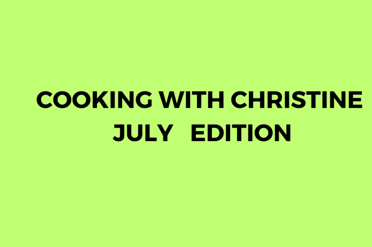 Cooking with Christine – July edition